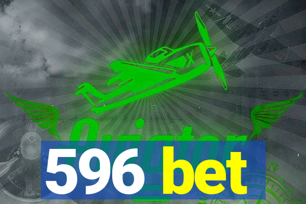 596 bet